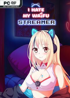Tải game I Hate My Waifu Streamer v1.0.4-P2P